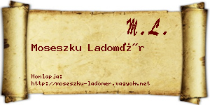 Moseszku Ladomér névjegykártya